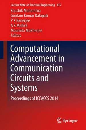 Computational Advancement in Communication Circuits and Systems: Proceedings of ICCACCS 2014 de Koushik Maharatna