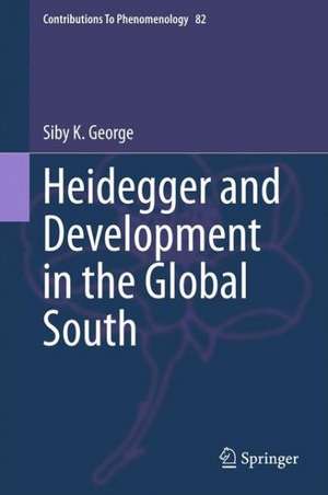 Heidegger and Development in the Global South de Siby K. George