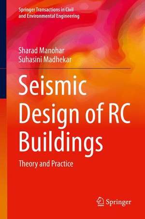 Seismic Design of RC Buildings: Theory and Practice de Sharad Manohar