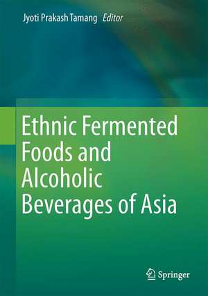 Ethnic Fermented Foods and Alcoholic Beverages of Asia de Jyoti Prakash Tamang