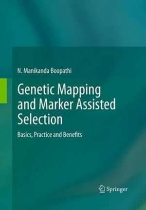 Genetic Mapping and Marker Assisted Selection: Basics, Practice and Benefits de N. Manikanda Boopathi