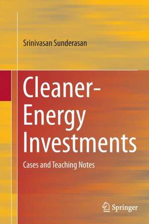 Cleaner-Energy Investments: Cases and Teaching Notes de Srinivasan Sunderasan