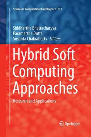 Hybrid Soft Computing Approaches: Research and Applications de Siddhartha Bhattacharyya