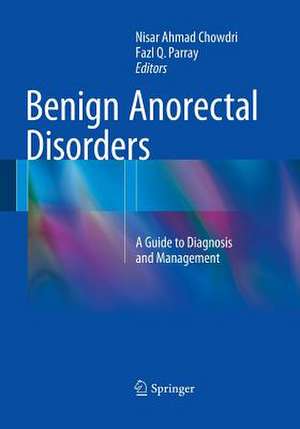 Benign Anorectal Disorders: A Guide to Diagnosis and Management de Nisar Ahmad Chowdri