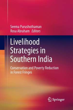 Livelihood Strategies in Southern India: Conservation and Poverty Reduction in Forest Fringes de Seema Purushothaman