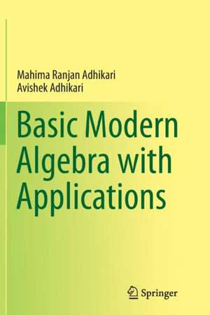 Basic Modern Algebra with Applications de Mahima Ranjan Adhikari