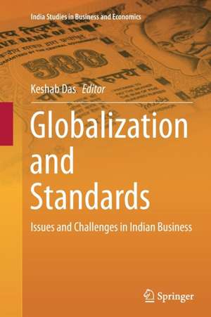 Globalization and Standards: Issues and Challenges in Indian Business de Keshab Das