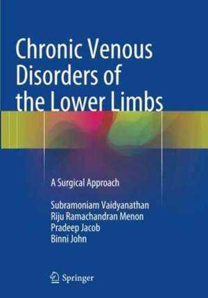 Chronic Venous Disorders of the Lower Limbs: A Surgical Approach de Subramoniam Vaidyanathan