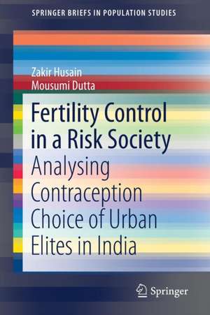 Fertility Control in a Risk Society: Analysing Contraception Choice of Urban Elites in India de Zakir Husain