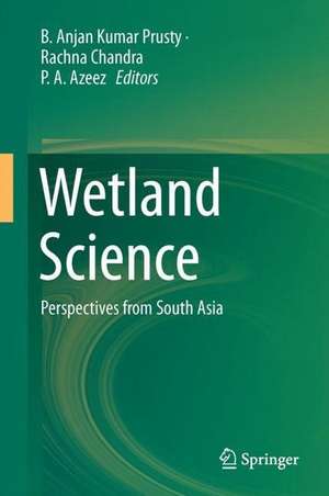 Wetland Science : Perspectives From South Asia de B. Anjan Kumar Prusty