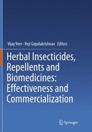 Herbal Insecticides, Repellents and Biomedicines: Effectiveness and Commercialization de Vijay Veer