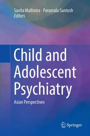 Child and Adolescent Psychiatry: Asian Perspectives de Savita Malhotra