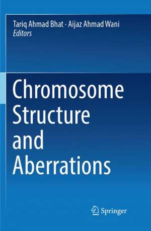 Chromosome Structure and Aberrations de Tariq Ahmad Bhat