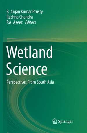 Wetland Science : Perspectives From South Asia de B. Anjan Kumar Prusty