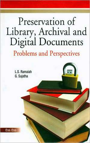 Preservation of Library Archival & Digital Documents: Problems & Perspectives de Professor L S Ramaiah