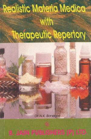 Realistic Materia Medica with Therapeutic Treatment de N K Banerjee