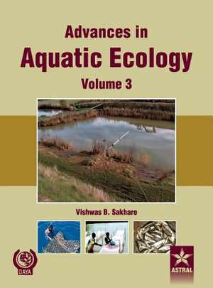 Advances in Aquatic Ecology Vol. 3 de Vishwas B. Sakhare