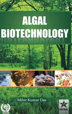 Algal Biotechnology de Mihir Kumar Das