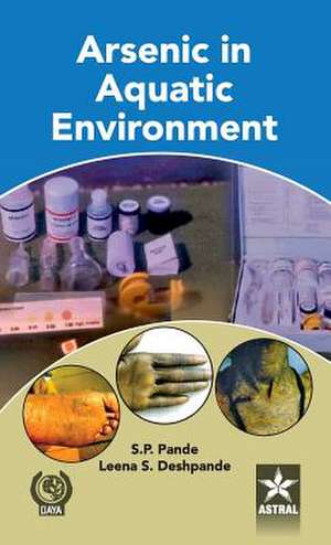 Arsenic in Aquatic Environment de S. P. & Deshpande Leena S. Pande