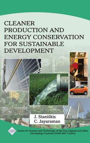 Cleaner Production and Energy Conservation for Sustainable Development/Nam S&t Centre: A Guide for Pet Lovers de Jurgis & Jayaraman C. Staniskis