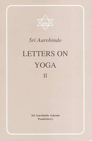 Letter on Yoga Vol. II de Sri Aurobindo