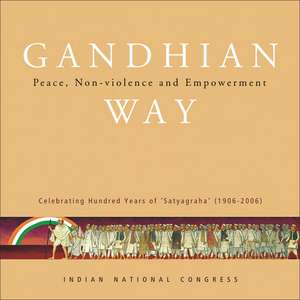 Gandhian Way: Peace, Non-Violence and Empowerment de Anand Sharma