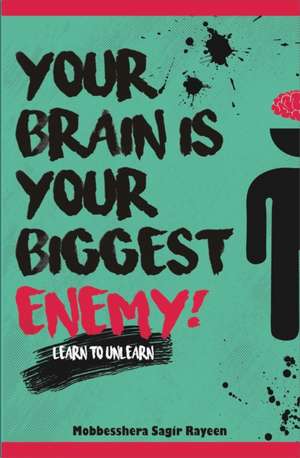 Your Brain is your Biggest Enemy de Mobbesshera Sagir Rayeen