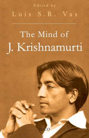 The Mind of J. Krishnamurthi de Luis S. R. Vas