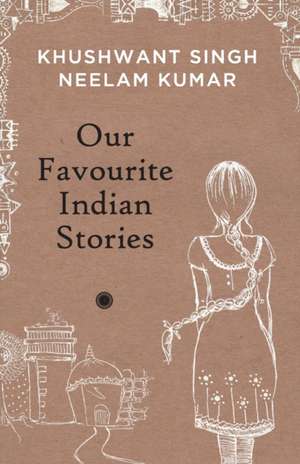 Our Favourite Indian Stories de Khushwant Singh