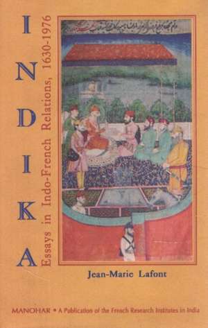 Indika: Essays in Indo-French Relations 1630-1976 de Jean-Marie Lafont