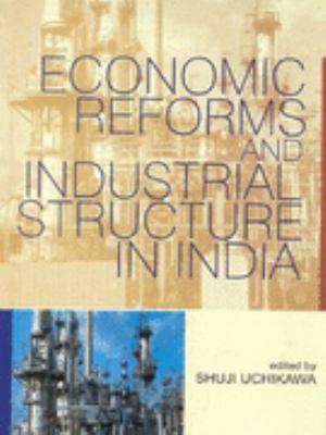 Economic Reforms & Industrial Structure in India de Shuji Uchikawa