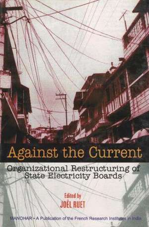 Against the Current: Organizational Restructuring of State Electricity Boards de Jol Ruet