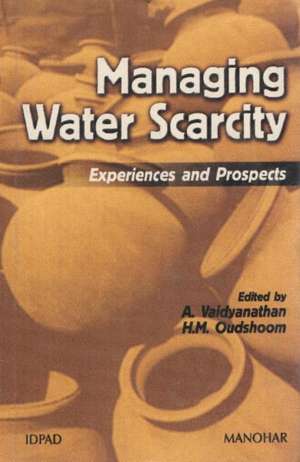 Managing Water Scarcity: Experiences and Prospects de A. Vaidyanathan