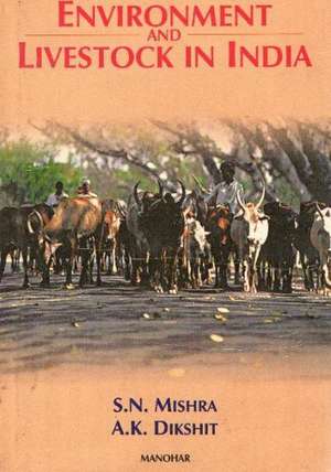 Environment & Livestock in India: With a Comparative Study of the Indian & US Dairy Systems de Dr S N Mishra