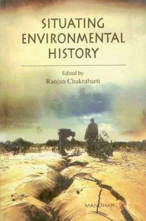 Situating Environmental History de Ranjan Chakrabarti