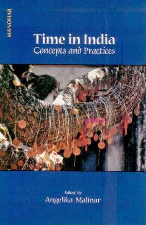 Time in India: Concepts & Practices de Angelika Malinar