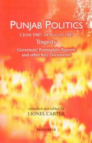 Punjab Politics (1 June14 August 1947): Tragedy de Dr Lionel Carter