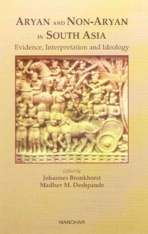 Aryan & Non-Aryan in South Asia: Evidence, Interpretation & Ideology de Johannes Bronkhorst