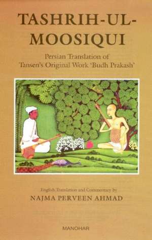 Tashrih-ul-Moosiqui: Persian Translation of Tansen's Original Work Budh Prakash de Najma Perveen Ahmad