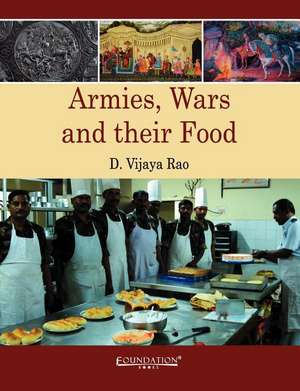 Armies, Wars and Their Food de D. Vijaya Rao