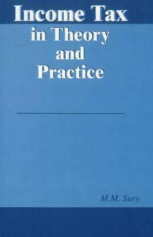 Income Tax in Theory & Practice de M. M. Sury