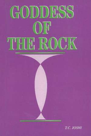 Goddess of the Rock de T. C. Joshi