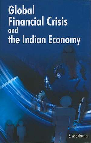 Global Financial Crisis & the Indian Economy de S. Asokkumar