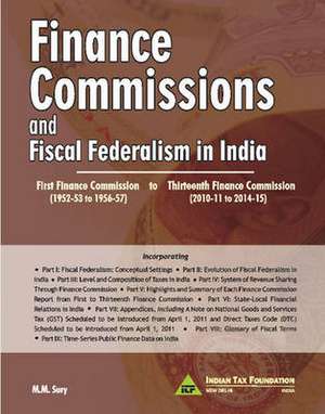 Finance Commissions and Fiscal Federalism in India: First Finance Commission to Thirteenth Finance Commission de M. M. Sury