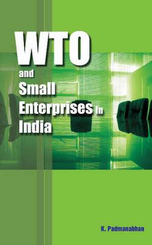 WTO & Small Enterprises in India de K Padmanabhan