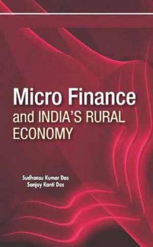 Micro Finance & India's Rural Economy de Sudhanshu Kumar Das