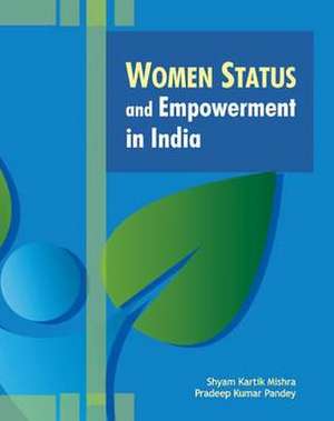 Women, Status & Empowerment in India de Shyam Kartik Mishra