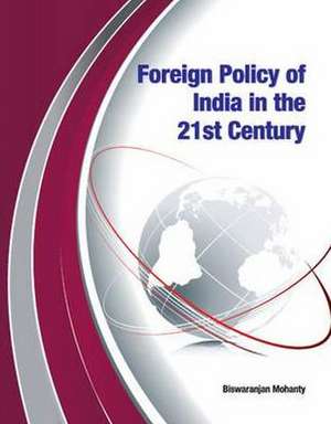 Foreign Policy of India in the 21st Century de Biswaranjan Mohanty