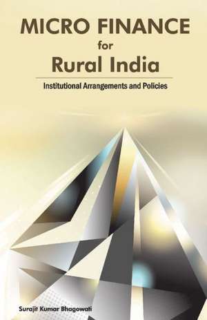 Micro Finance for Rural India de Surajit K Bhagowati