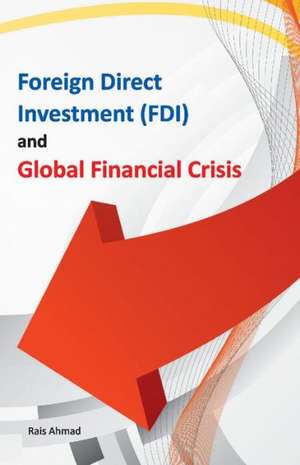 Foreign Direct Investment (FDI) & Global Financial Crisis de Rais Ahmad